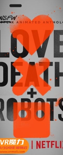 【爱，死亡和机器人 第一季 第18集 完结篇 3D Love, Death & Robots s01e18 3D】3D左右电影下载_中文字幕_4K_高清蓝光压制_网盘